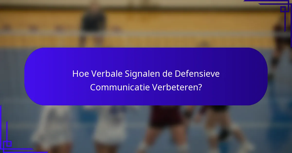 Hoe Verbale Signalen de Defensieve Communicatie Verbeteren?