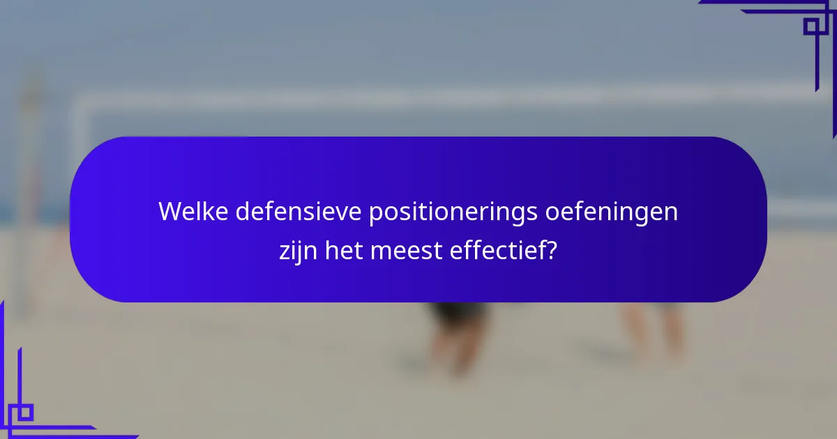 Welke defensieve positionerings oefeningen zijn het meest effectief?