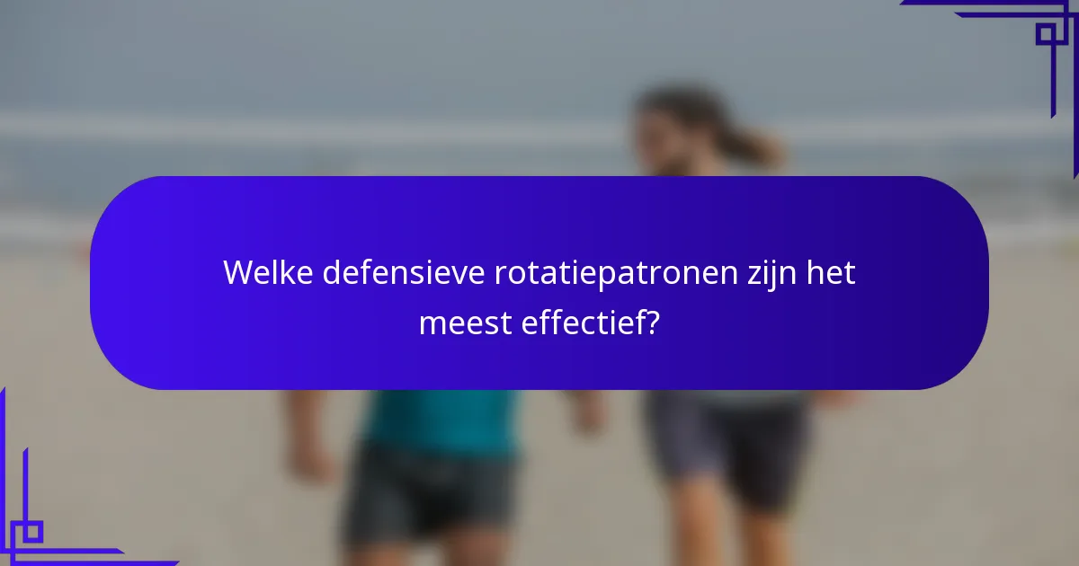 Welke defensieve rotatiepatronen zijn het meest effectief?